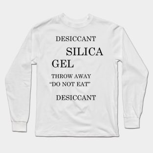 DESICCANT SILICA GEL THROW AWAY DO NOT EAT ironic Funny Meme Long Sleeve T-Shirt